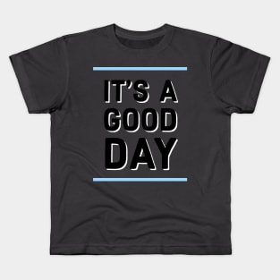 It's a good day Kids T-Shirt